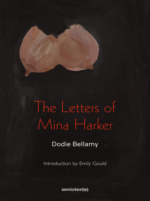Title details for The Letters of Mina Harker by Dodie Bellamy - Available